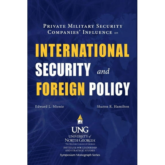 Ilss Symposium Monograph: Private Military Security Companies' Influence on International Security and Foreign Policy (Paperback)