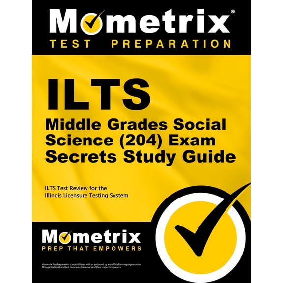 Ilts Middle Grades Social Science (204) Exam Secrets Study Guide : Ilts Test Review for the Illinois Licensure Testing System (Paperback)