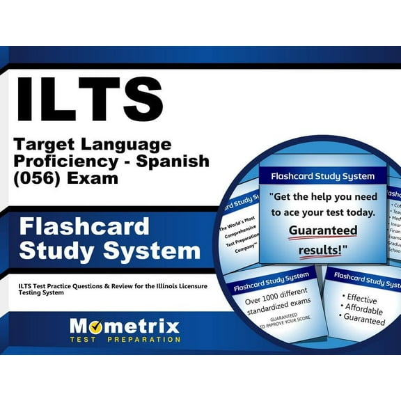 Ilts Target Language Proficiency - Spanish (056) Exam Flashcard Study System : Ilts Test Practice Questions & Review for the Illinois Licensure Testing System (Cards)