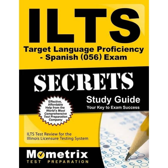 Ilts Target Language Proficiency - Spanish (056) Exam Secrets Study Guide : Ilts Test Review for the Illinois Licensure Testing System (Paperback)