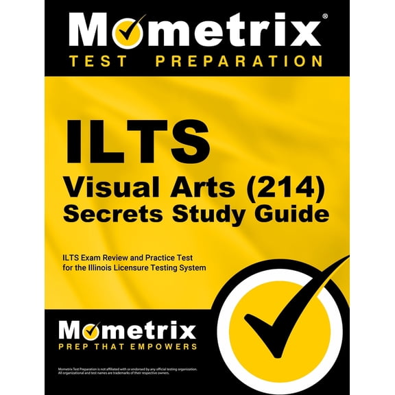 Ilts Visual Arts (214) Secrets Study Guide : Ilts Exam Review and Practice Test for the Illinois Licensure Testing System (Paperback)