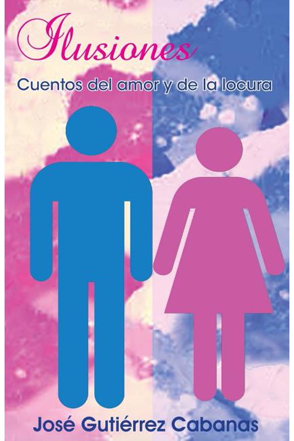 Ilusiones : Cuentos del amor y de locura (Paperback)
