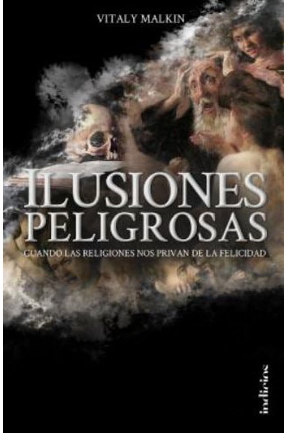 Pre-Owned Ilusiones Peligrosas : CUANDO LAS RELIGIONES NOS PRIVAN DE LA FELICIDAD (Paperback) 9788415732327