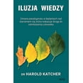 thumbnail image 1 of Iluzja wiedzy: zmiana paradygmatu w badaniach nad starzeniem si&amp;#281;, ktÃ³ra wskazuje drog&amp;#281; do odmlodzenia , (Paperback), 1 of 1