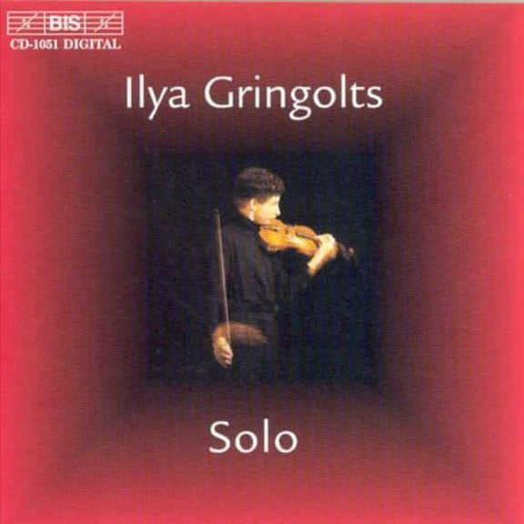 Ilya Gringolts - Ilya Gringolts Solo - Music & Performance - CD