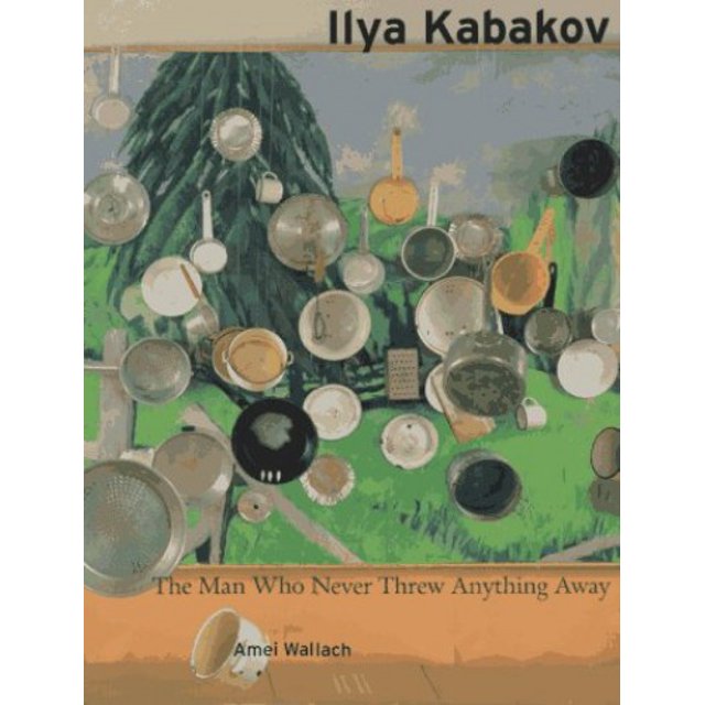PreOwned Ilya Kabakov The Man Who Never Threw Anything Away