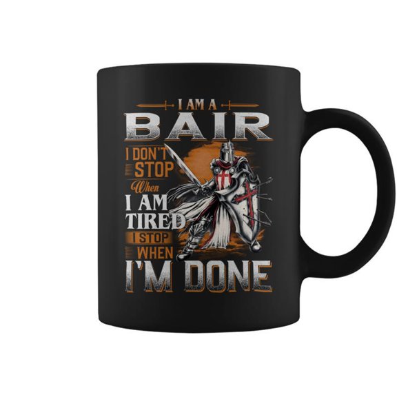 Im A Bair I Dont Stop When I Am Tired I Stop When Im Done Coffee Mugs