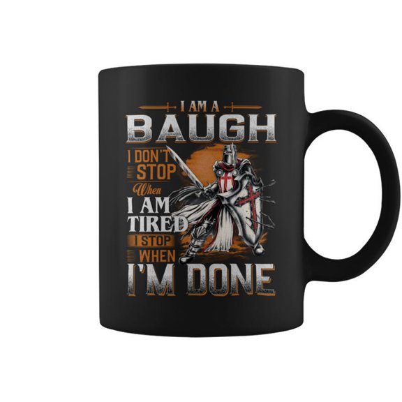 Im A Baugh I Dont Stop When I Am Tired I Stop When Im Done Coffee Mugs