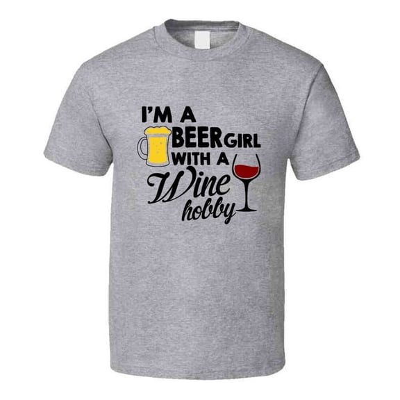Im A Beer Girl With A Wine Hobby Funny Makes A Great Gift Tee For Women  T Shirt