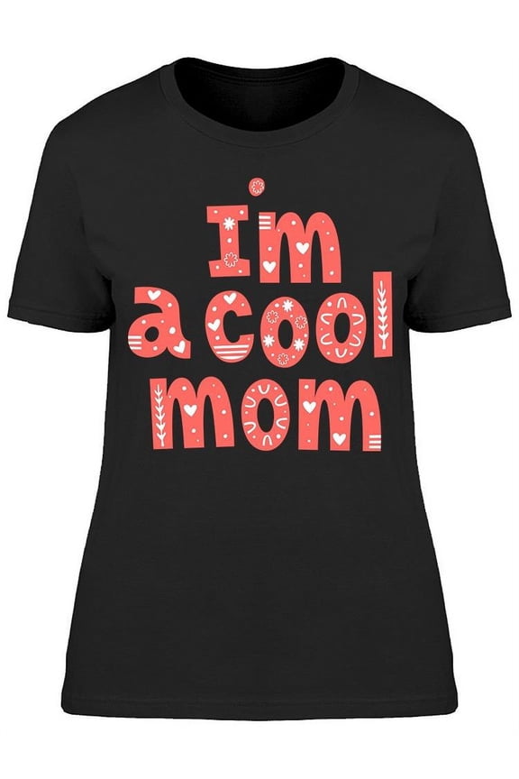 Im A Cool Mom T-Shirt Women -Image by Shutterstock, Female Medium