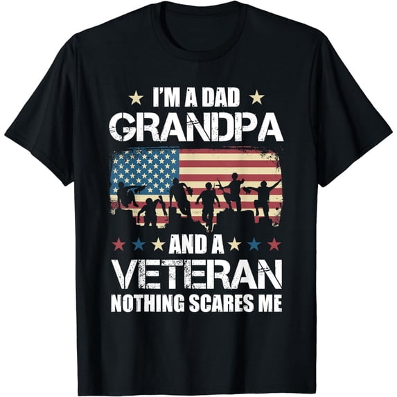 Im A Dad Grandpa Veteran Nothing Scares Me Grandfather Gift T-Shirt