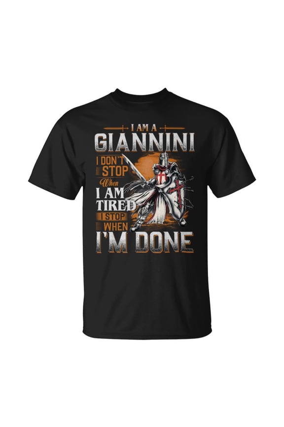 Im A Giannini I Dont Stop When I Am Tired I Stop When Im Done TShirt