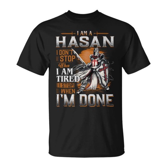 Im A Hasan I Dont Stop When I Am Tired I Stop When Im Done TShirt