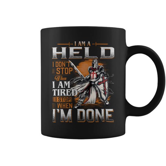 Im A Held I Dont Stop When I Am Tired I Stop When Im Done Coffee Mugs