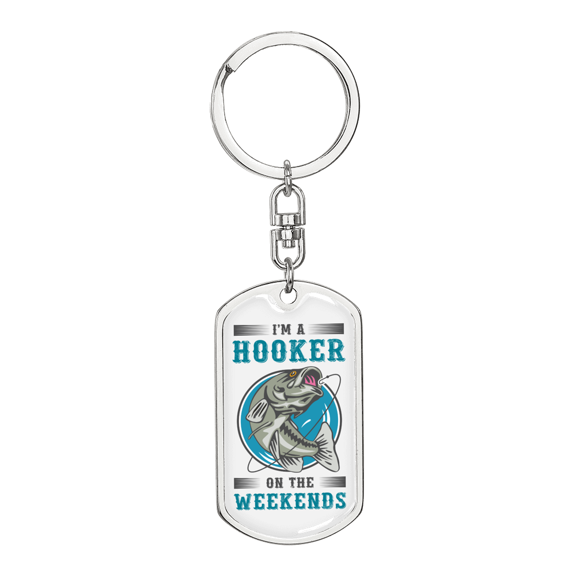 Im A Hooker On The Weekends Fishing Stainless Steel or 18k Gold Premium Swivel Dog Tag Keychain