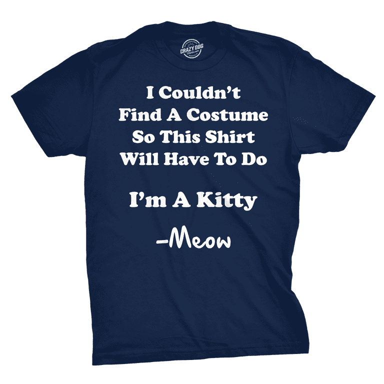 Meow I Am A Cat Funny Cat Halloween Pet Owner Costume T-Shirt Meow I Am A Cat Funny Cat Halloween Pet Owner Costume T-Shirt