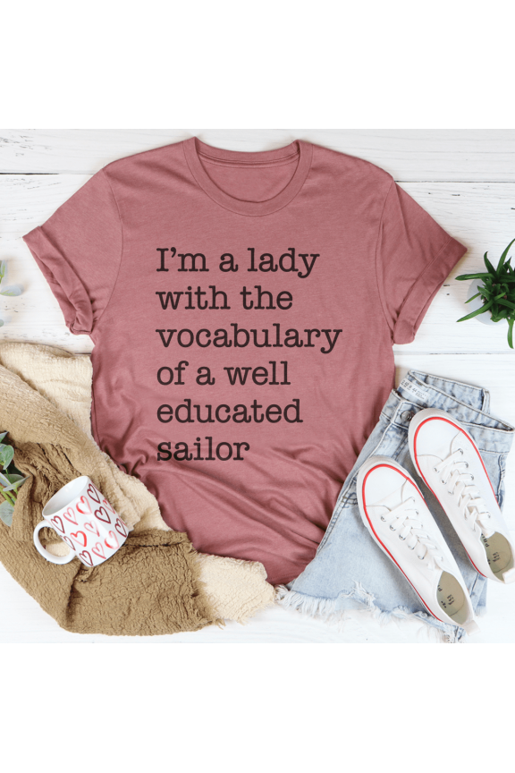 Im A Lady With The Vocabulary Of A Well Educated Sailor Tee Mauve S Peachy Sunday T-Shirt