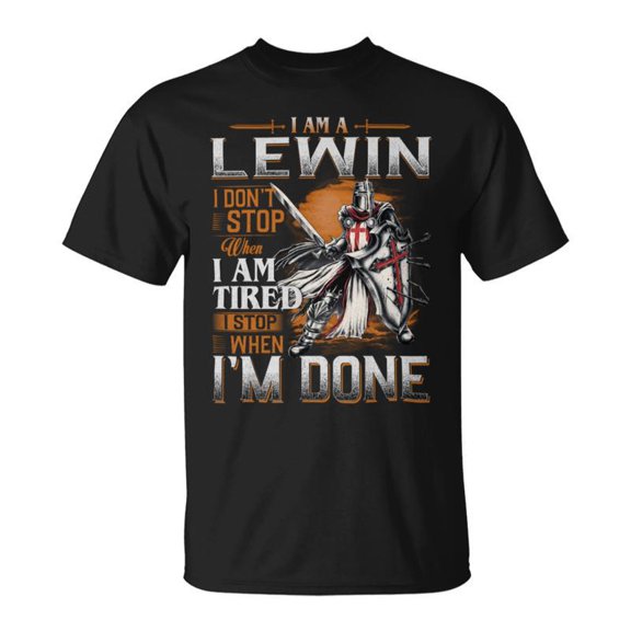 Im A Lewin I Dont Stop When I Am Tired I Stop When Im Done TShirt