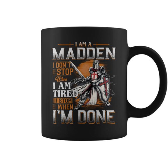 Im A Madden I Dont Stop When I Am Tired I Stop When Im Done Coffee Mugs