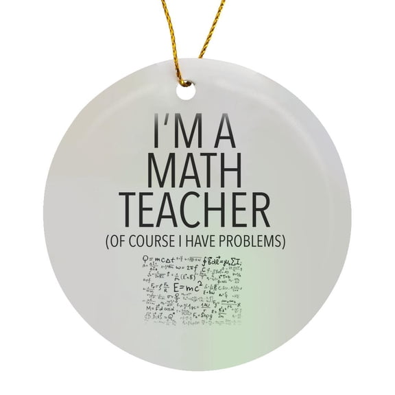 3drose, Im a Math Teacher of Course I Have Problems Black, Circle Porcelain Ornament