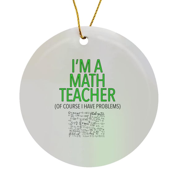 3drose, Im a Math Teacher of Course I Have Problems Green, Circle Porcelain Ornament