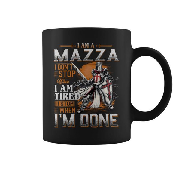 Im A Mazza I Dont Stop When I Am Tired I Stop When Im Done Coffee Mugs