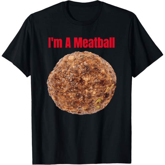 Im A Meatball Graphic T Shirt Funny Food Themed Black T Shirt with Realistic Meatball Image Unisex Tee