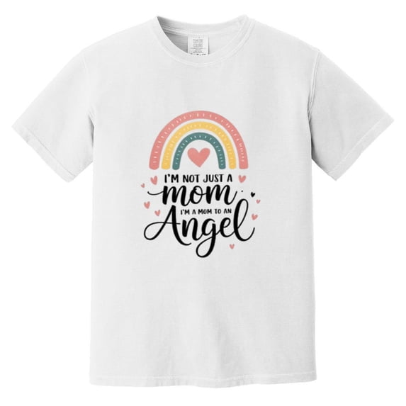Im A Mom To An Angel Mama Mothers Day Memorial Remembrance Child Loss Comfort Color T-Shirt, Unisex, up to size 4XL
