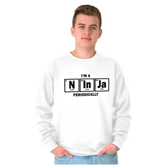 Im A Ninja Periodically Science Nerd Sweatshirt for Men or Women Brisco Brands S