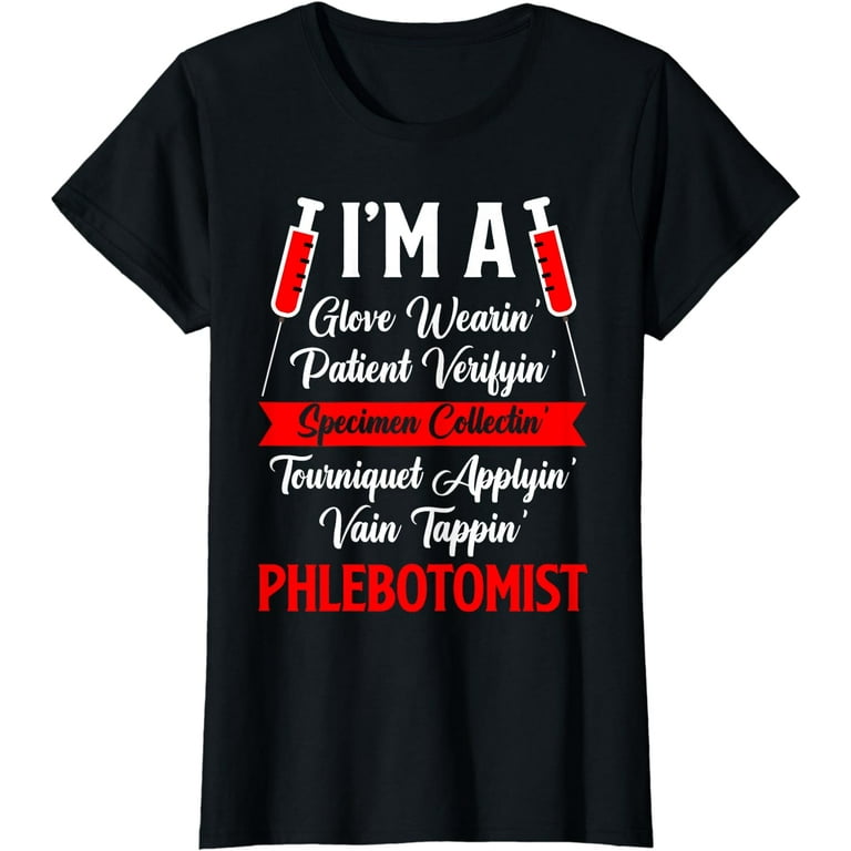 Funny Phlebotomy T-Shirt For Phlebotomist Funny Phlebotomy T-Shirt For Phlebotomist