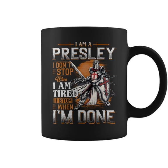 Im A Presley I Dont Stop When I Am Tired I Stop When Im Done Coffee Mugs