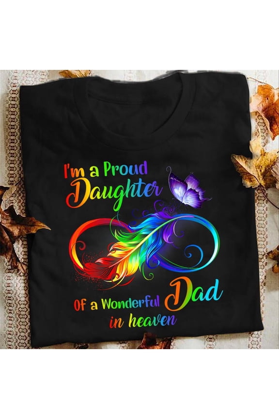Im A Proud Daughter Of A Wonderful My Dad Heaven T Shirt - Memorial Mom T-Shirt, Memorial Dad Gift, Heaven Shirt, RIP