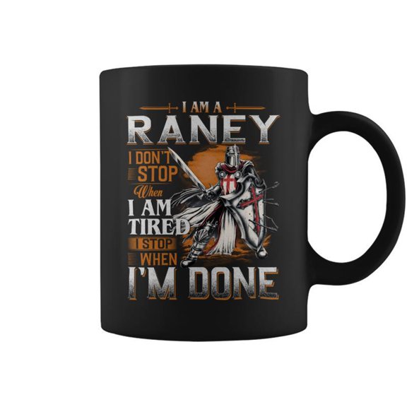 Im A Raney I Dont Stop When I Am Tired I Stop When Im Done Coffee Mugs
