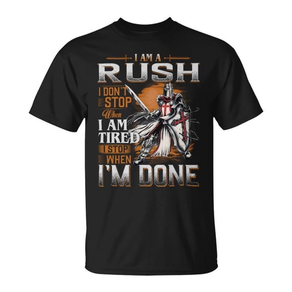 Im A Rush I Dont Stop When I Am Tired I Stop When Im Done TShirt