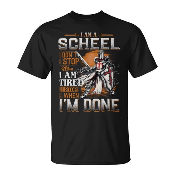 Im A Scheel I Dont Stop When I Am Tired I Stop When Im Done TShirt