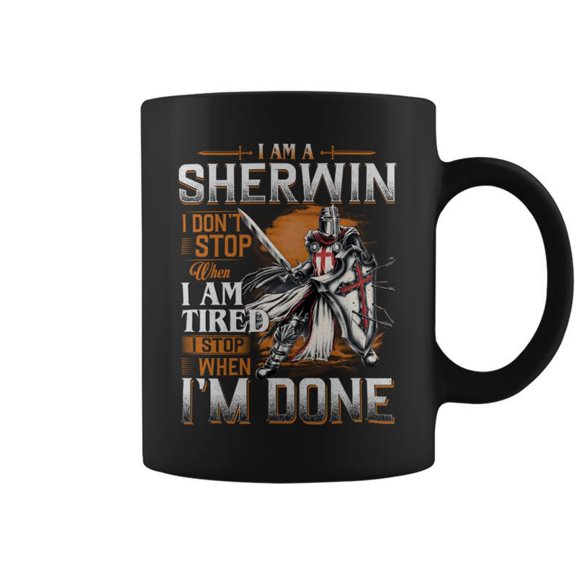 Im A Sherwin I Dont Stop When I Am Tired I Stop When Im Done Coffee Mugs