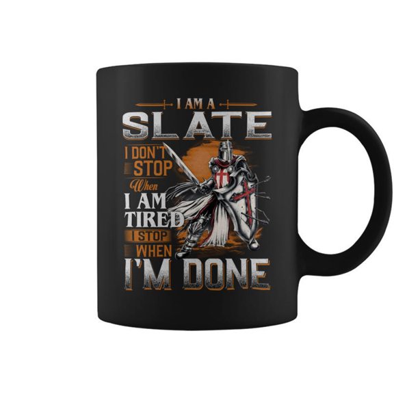 Im A Slate I Dont Stop When I Am Tired I Stop When Im Done Coffee Mugs