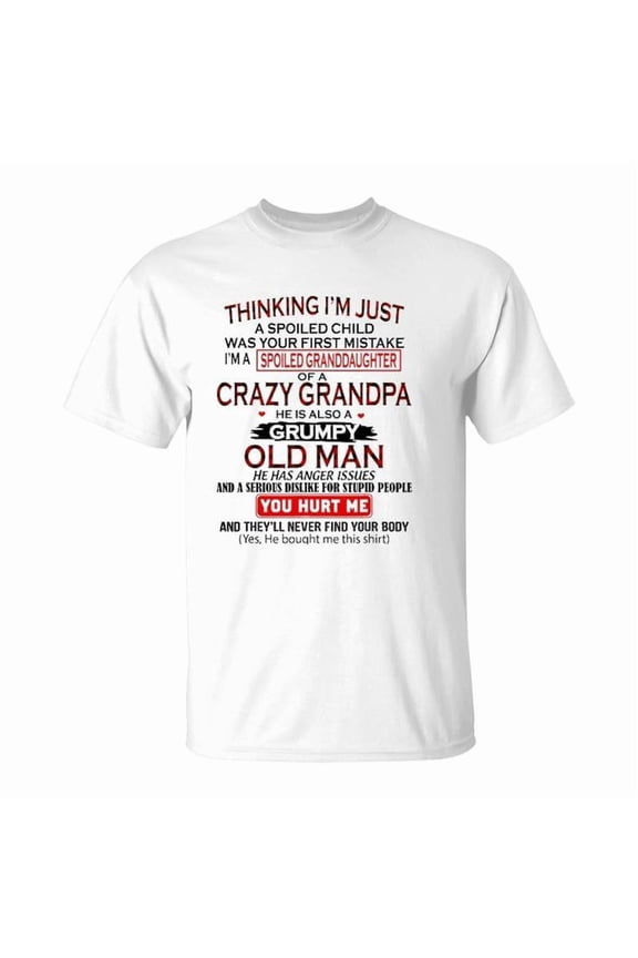 Im A Spoiled Granddaughter Of Crazy Grandpa Grumpy Old Man TShirt