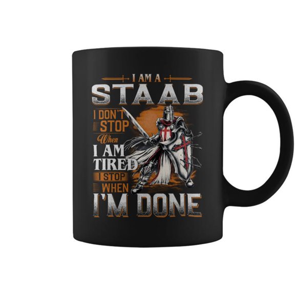 Im A Staab I Dont Stop When I Am Tired I Stop When Im Done Coffee Mugs