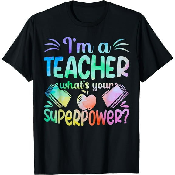 Im A Teacher Whats Your Superpower Teaching Professional Men Women T-Shirt