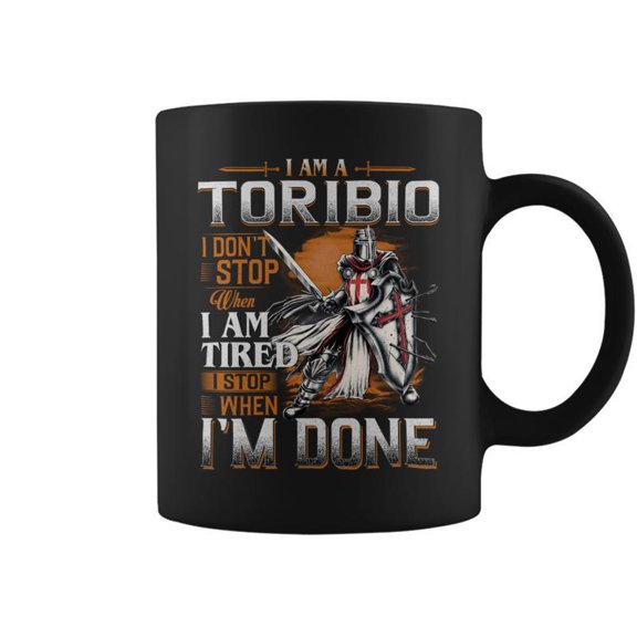 Im A Toribio I Dont Stop When I Am Tired I Stop When Im Done Coffee Mugs