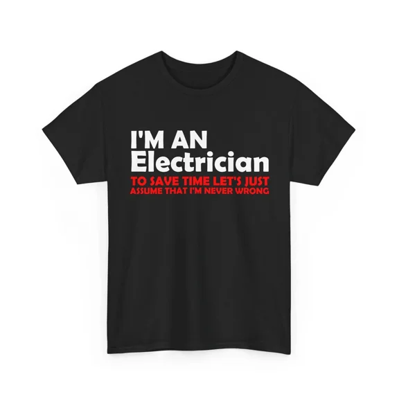 Im An Electrician Electrical Engineer Professional Handyman Tee Unisex T-Shirt, up to size 5XL