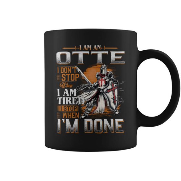 Im An Otte I Dont Stop When I Am Tired I Stop When Im Done Coffee Mugs