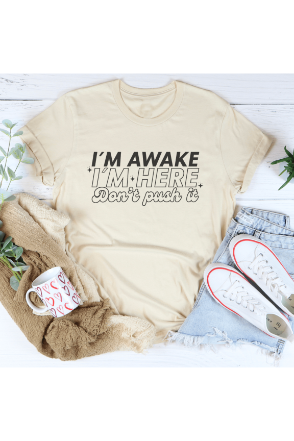 Im Awake Im Here Dont Push It Tee Soft Cream S Peachy Sunday T-Shirt