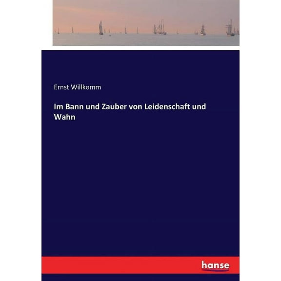 Im Bann und Zauber von Leidenschaft und Wahn, (Paperback)