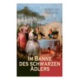 thumbnail image 1 of Im Banne Des Schwarzen Adlers: Historischer Roman in 3 Bänden - Die Welt Der Friderizianischen Zeit, (Paperback), 1 of 1