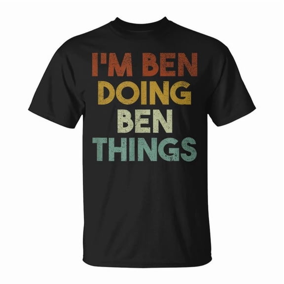 Im Ben Doing Ben Things First Name Ben TShirt