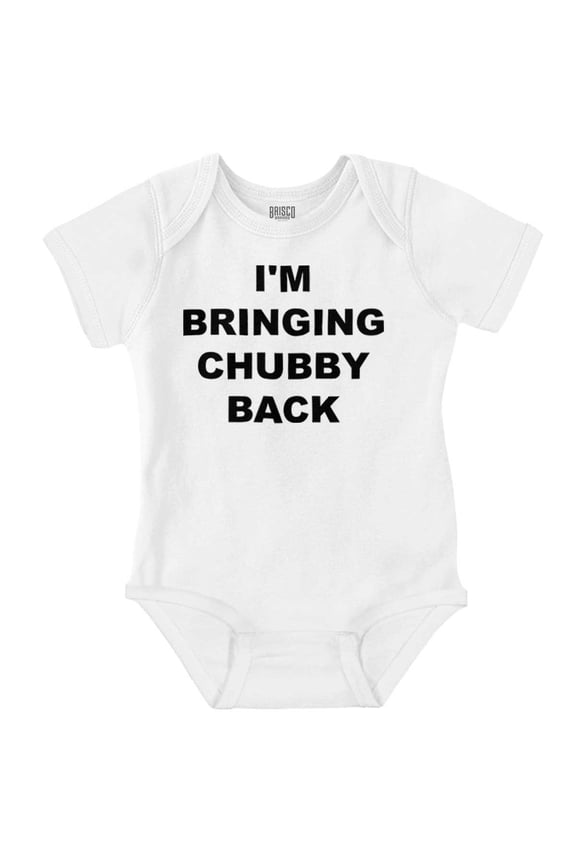 Im Bringing Chubby Back Adorable Romper Boys or Girls Infant Baby Brisco Brands 6M