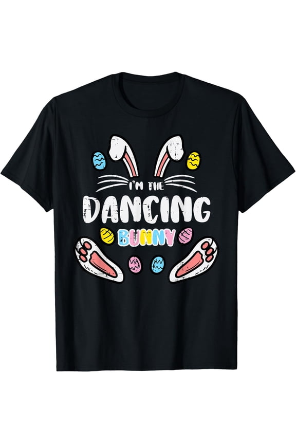 Im Dancing Bunny Funny Easter Matching Family Men Women T-Shirt Shirts