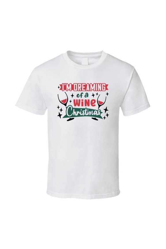Im Dreaming Of A Wine Christmas Tee Fun Christmas Tshirt Holiday T Shirt